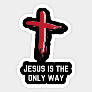 Jesus is the only way | jesus t-shirt | christian t-shirt Sticker